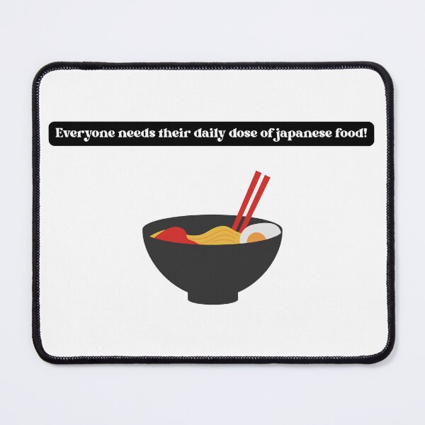 Item preview, Everyone needs their daily dose of japanese food! - Funny Quote designed and sold by Kouichi1990.