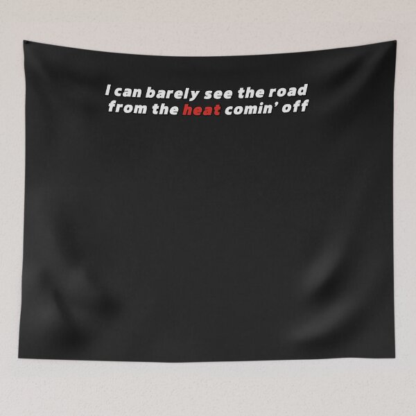 Item preview, I Can Barely See The Road From The Heat Comin' Off designed and sold by armindaplasagna.