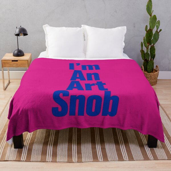 Item preview, I’m An Art Snob, Are you or aren't you? Maybe just for fun! designed and sold by CharlottePlaceArt.