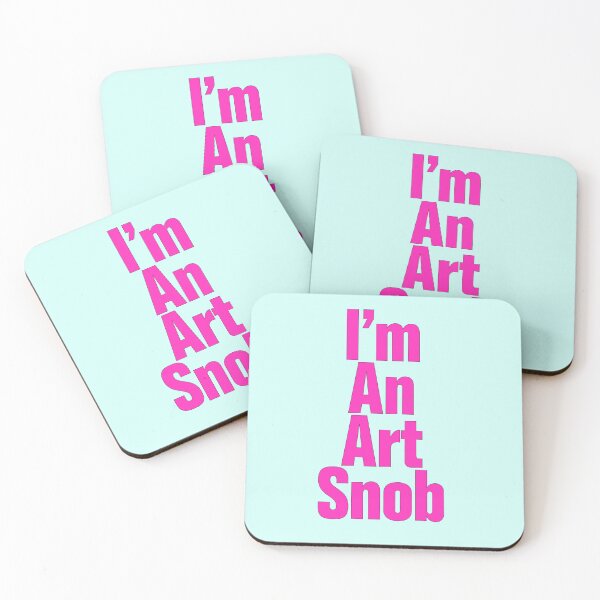 Item preview, I’m An Art Snob, Are you or aren't you? Maybe just for fun! designed and sold by CharlottePlaceArt.