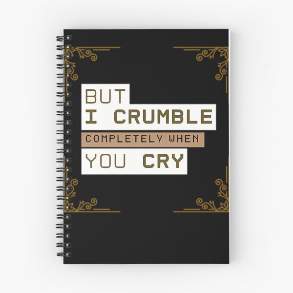 Item preview, But I Crumble Completely When You Cry designed and sold by thorleygradenvs.