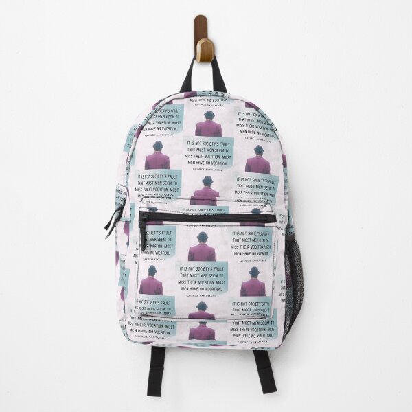Item preview, George Santayana quote: It is not society's fault that most men seem to miss their vocation. Most men have no vocation. designed and sold by artbleed.