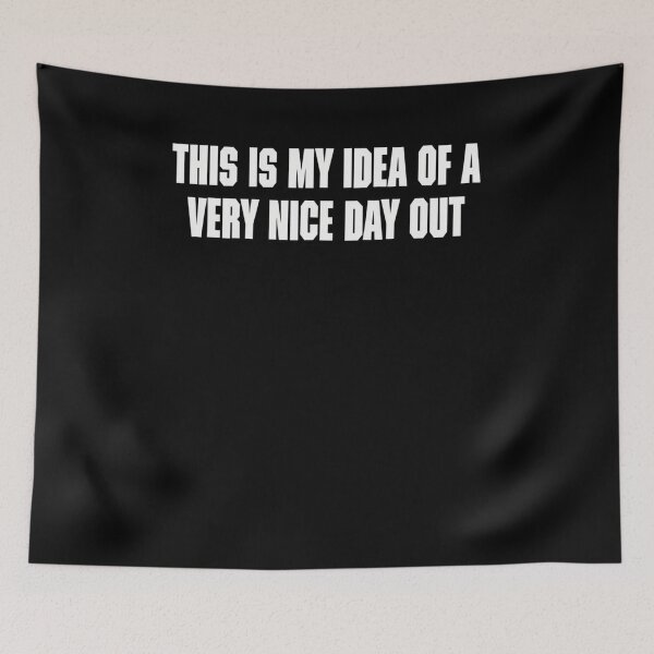 Item preview, This Is My Idea Of A Very Nice Day Out designed and sold by janyceestuo.