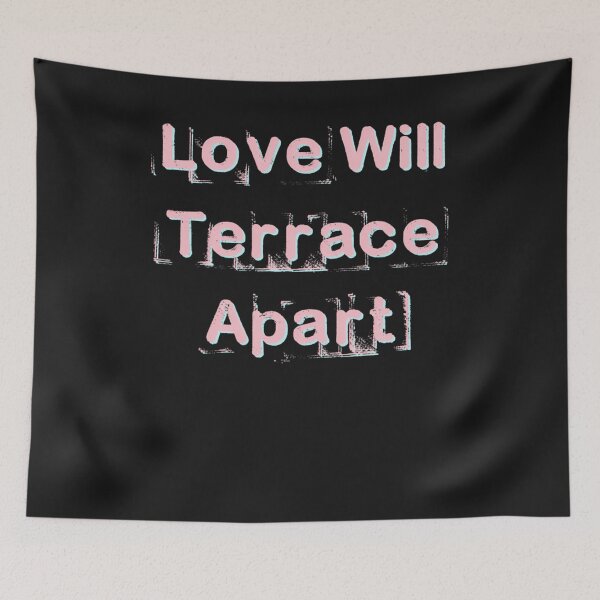 Item preview, Love Will Terrace Apart designed and sold by brannonmohor.