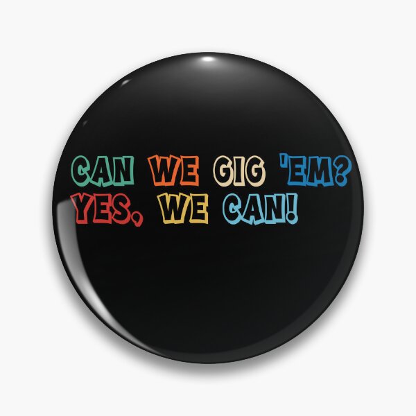 Item preview, Can We Gig Em Yes We Can Fun Team Spirit Quote designed and sold by kerryvyibea.