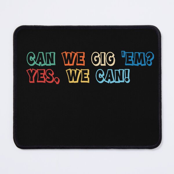 Item preview, Can We Gig Em Yes We Can Fun Team Spirit Quote designed and sold by kerryvyibea.