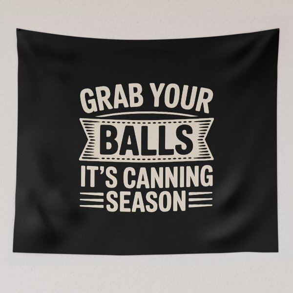 Item preview, Grab Your Balls It's Canning Season - The perfect gift for anyone who laughs as hard at canning jokes as they do at their overflowing stash of mason jars. designed and sold by ZyziowskyArt.
