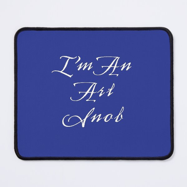 Item preview, I’m an Art Snob, Are you or aren't you? Maybe just for fun! designed and sold by CharlottePlaceArt.