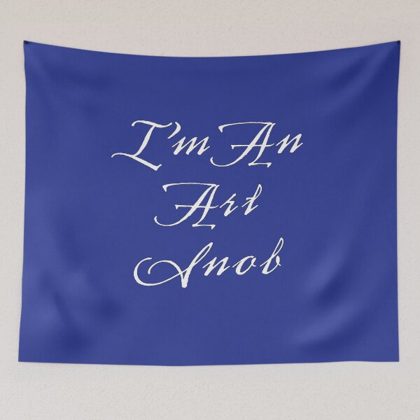 Item preview, I’m an Art Snob, Are you or aren't you? Maybe just for fun! designed and sold by CharlottePlaceArt.