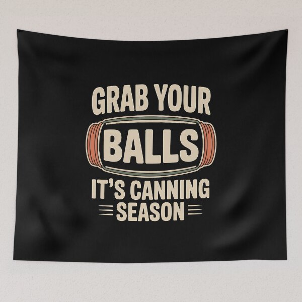 Item preview, Grab Your Balls It's Canning Season - The perfect gift for anyone who laughs as hard at canning jokes as they do at their overflowing stash of mason jars. designed and sold by ZyziowskyArt.