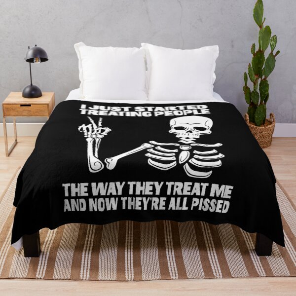 Item preview, I Just Started Treating People The Way They Treat Me Funny Skeleton Quote designed and sold by AshwinRaja67.