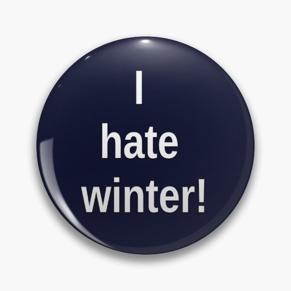 Item preview, I hate winter! designed and sold by DianeBP.