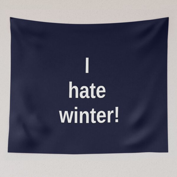 Item preview, I hate winter! designed and sold by DianeBP.