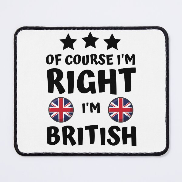 Item preview, Of Course I'm Right I'm British | Country Pride designed and sold by thecooltable.