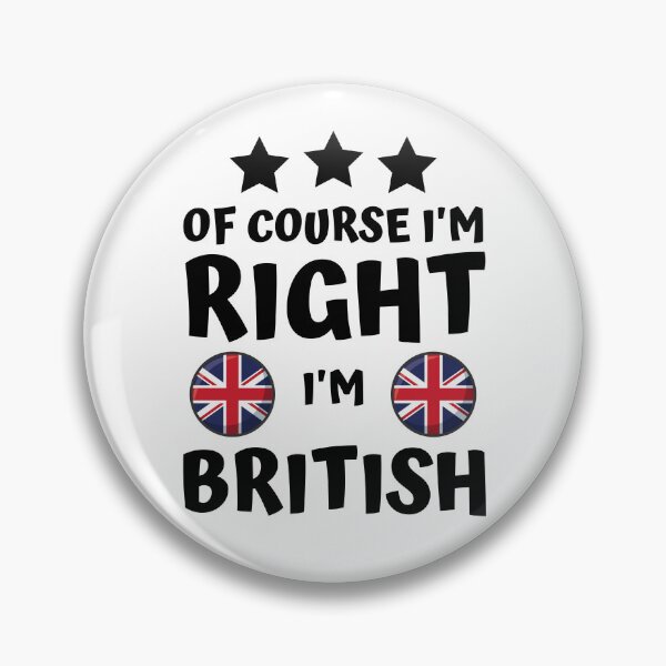 Item preview, Of Course I'm Right I'm British | Country Pride designed and sold by thecooltable.
