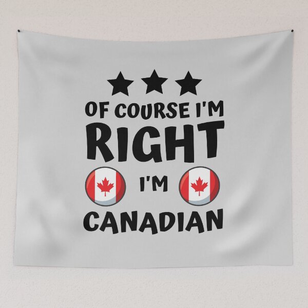 Item preview, Of Course I'm Right I'm Canadian | Country Pride designed and sold by thecooltable.