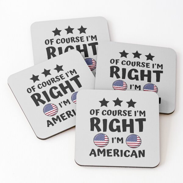 Item preview, Of Course I'm Right I'm American | Country Pride designed and sold by thecooltable.