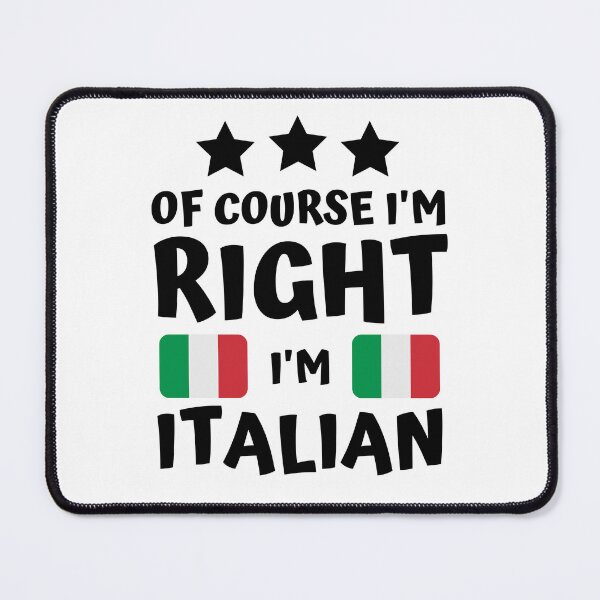 Item preview, Of Course I'm Right I'm Italian | Country Pride designed and sold by thecooltable.