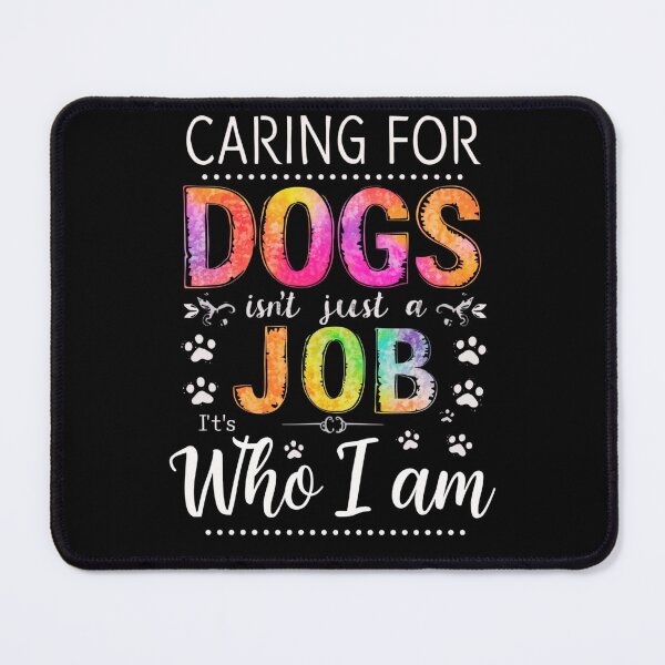 Item preview, Caring for Dogs Isn’t Just a Job, It’s Who I Am – Dog Caregiver Quote designed and sold by SnarkyTextStudiO.