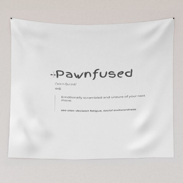 Item preview, Pawnfused — Emotionally Scrambled & Unsure of Your Next Move designed and sold by PawnShiftGoods.