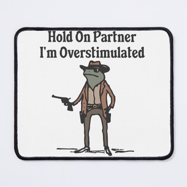 Item preview, Hold On Partner I'M Overstimulated designed and sold by zahrizafeder.
