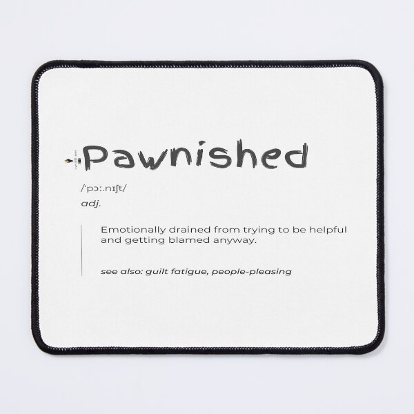 Item preview, Pawnished – Emotionally Drained & People-Pleasing Humor designed and sold by PawnShiftGoods.