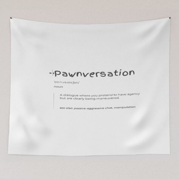 Item preview, Pawnversation: Passive-Aggressive Dialogue Tee designed and sold by PawnShiftGoods.