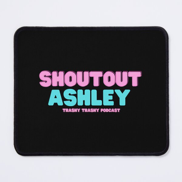 Item preview, Shoutout Ashley designed and sold by TrashyTrashyPc.