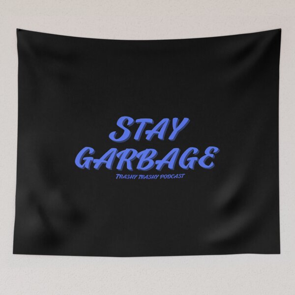 Item preview, Stay Garbage designed and sold by TrashyTrashyPc.
