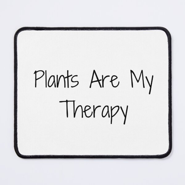 Item preview, Plants Are My Therapy designed and sold by Ninjacatoff.