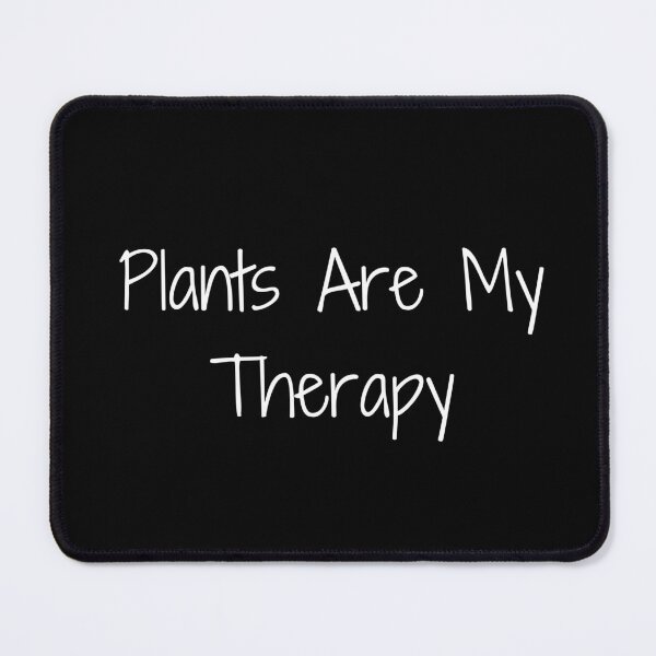 Item preview, Plants Are My Therapy designed and sold by Ninjacatoff.