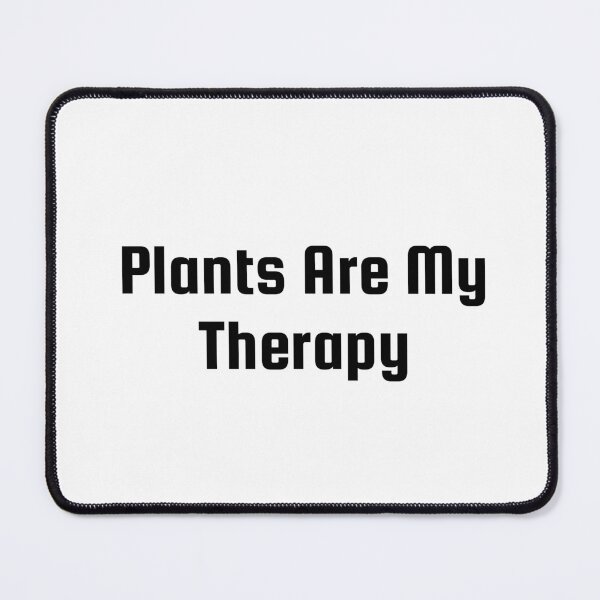 Item preview, Plants Are My Therapy designed and sold by Ninjacatoff.