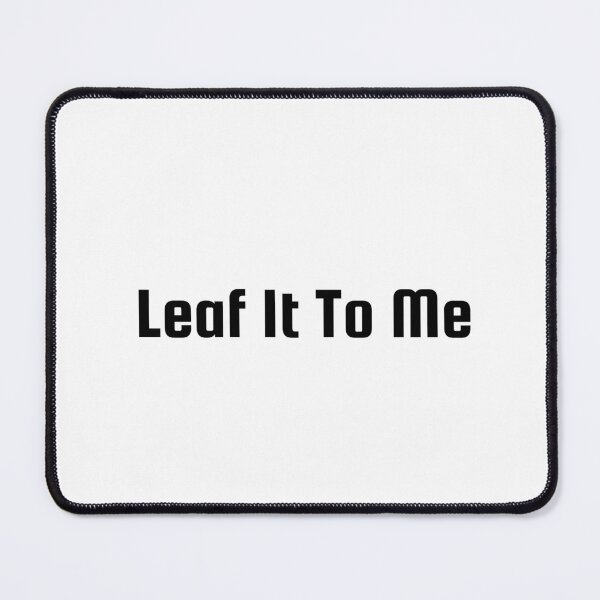 Item preview, Leaf It To Me designed and sold by Ninjacatoff.