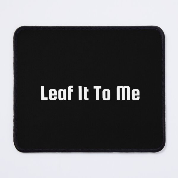 Item preview, Leaf It To Me designed and sold by Ninjacatoff.