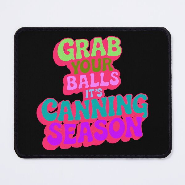 Item preview, Grab Your Balls It's Canning Season designed and sold by IHateDumplings.
