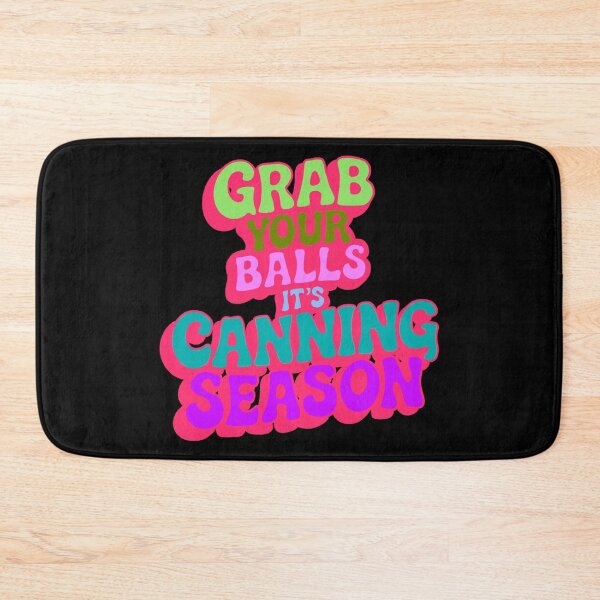 Item preview, Grab Your Balls It's Canning Season designed and sold by IHateDumplings.