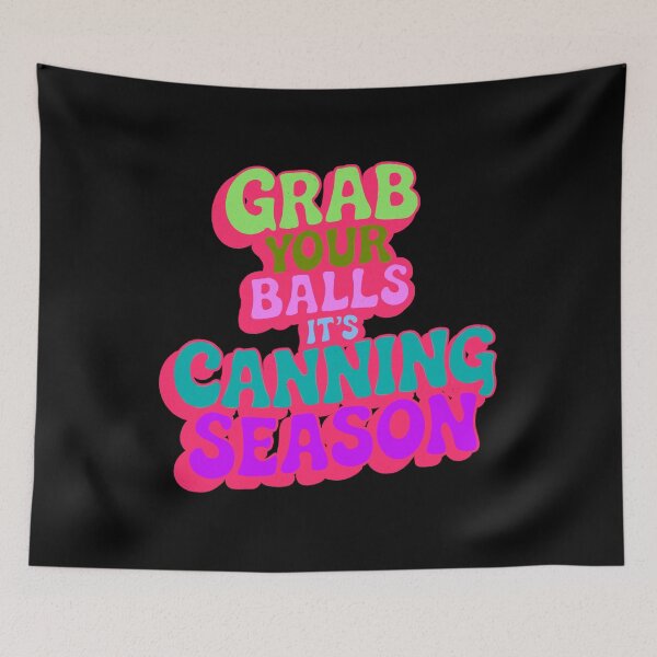 Item preview, Grab Your Balls It's Canning Season designed and sold by IHateDumplings.