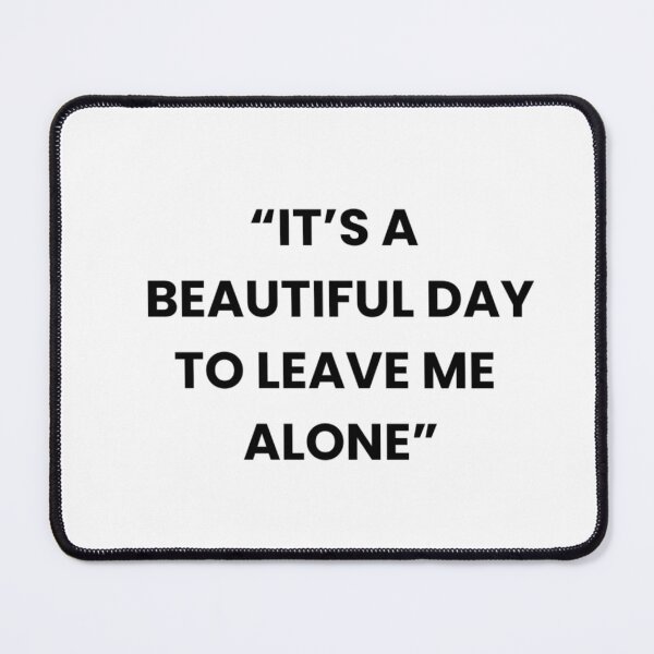 Item preview, It's a beautiful day to leave me alone designed and sold by FlowFlex.
