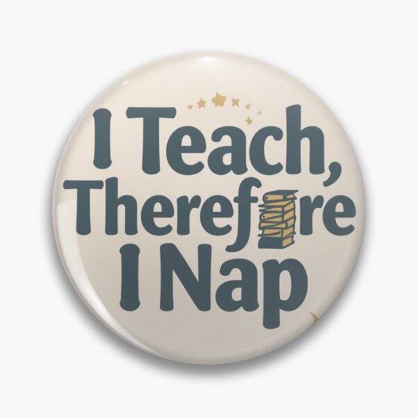 Item preview, I teach, therefore I nap! designed and sold by ProductsbyPower.