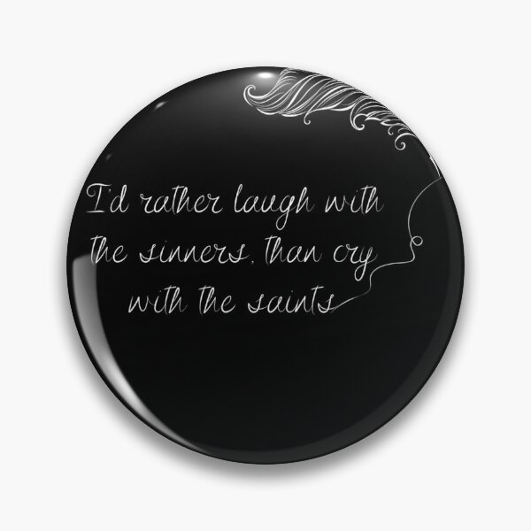 Item preview, I'D Rather Laugh With The Sinners Than Cry With The Saints designed and sold by hanneloreguzon.