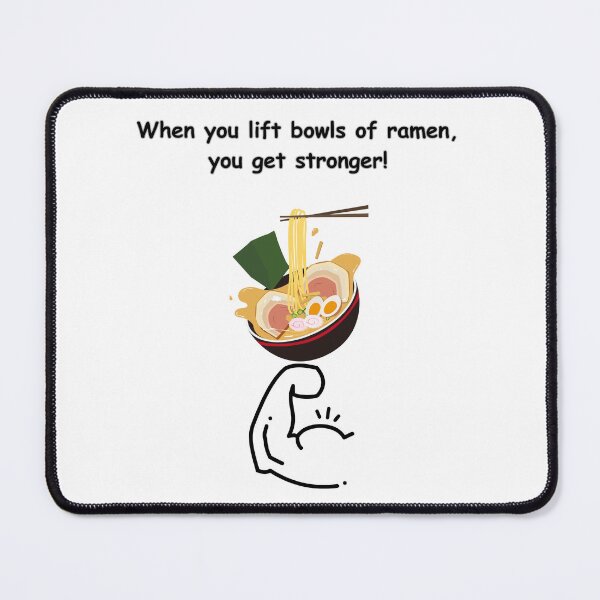 Item preview, When you lift bowls of ramen, you get stronger! - Funny Quote designed and sold by Kouichi1990.