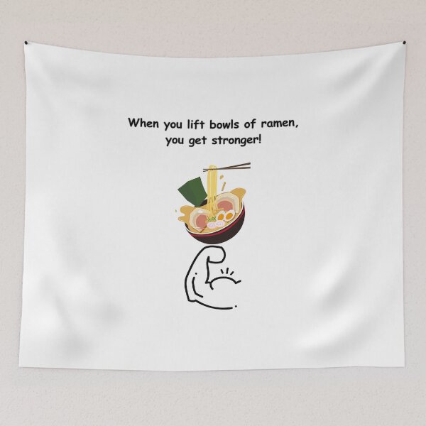 Item preview, When you lift bowls of ramen, you get stronger! - Funny Quote designed and sold by Kouichi1990.