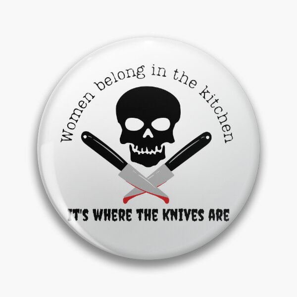 Item preview, Women belong in the kitchen where the knives are designed and sold by IFarty.