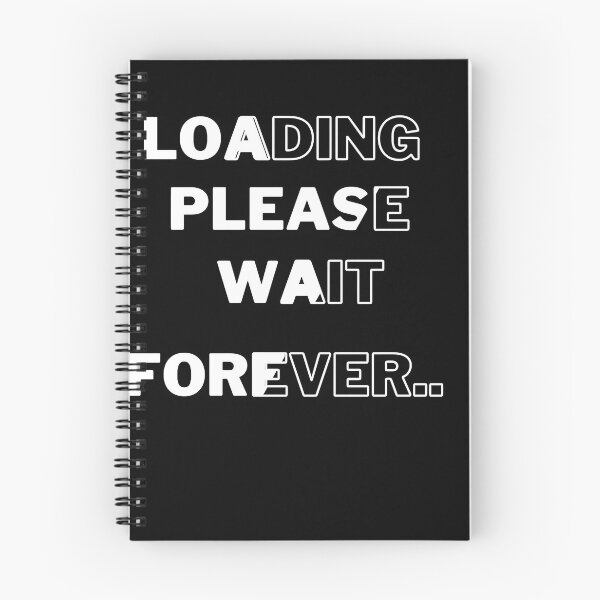 Item preview, Loading… Please Wait Forever | Funny Sarcastic Quote Design designed and sold by umashani wasana sangadasa (Grade Plus).