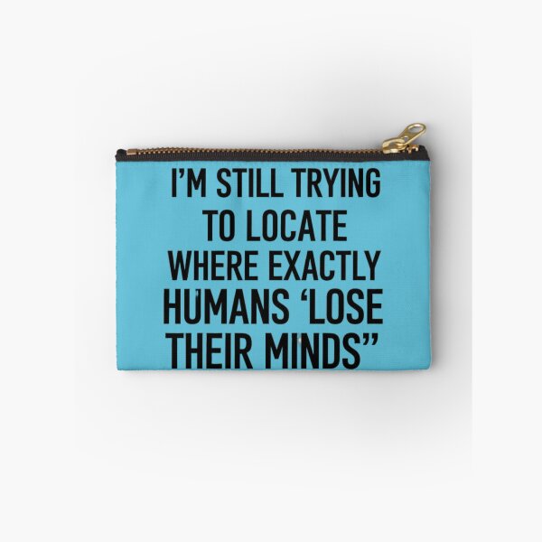 Item preview, I'm still trying to locate where exactly where humans "Lose Their Minds" designed and sold by SpaceFrisbee.