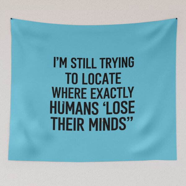 Item preview, I'm still trying to locate where exactly where humans "Lose Their Minds" designed and sold by SpaceFrisbee.