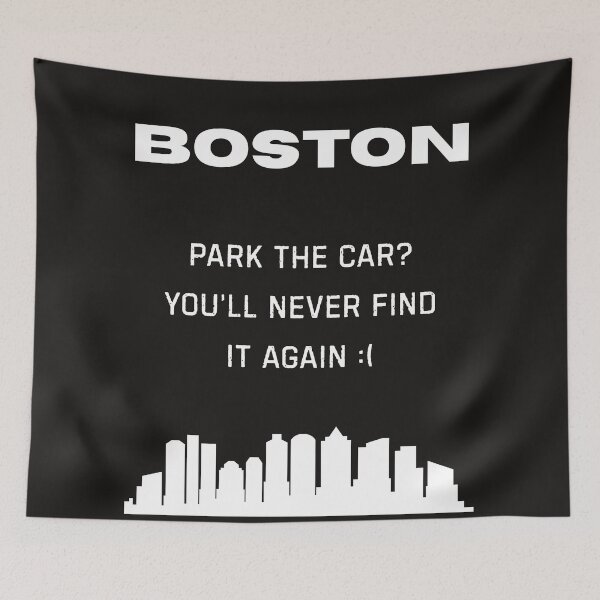 Item preview, Boston Shirt – “Park the Car? You’ll Never Find It Again” Funny City Tee designed and sold by GiggleDesign.
