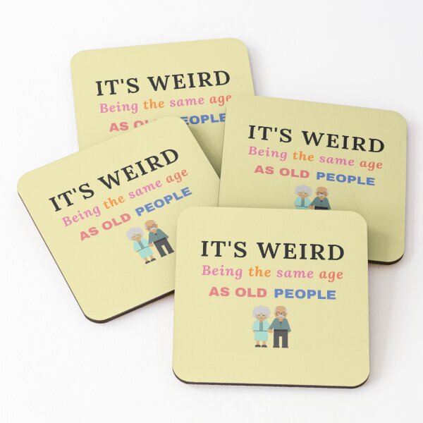 Item preview, Its Weird Being the Same Age As Old People designed and sold by GasconyPassion.