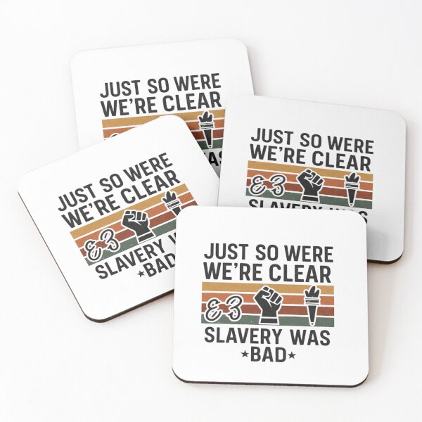 Item preview, Just So We’re Clear, Slavery Was Bad  designed and sold by Dazai_shop⭐⭐⭐⭐⭐.