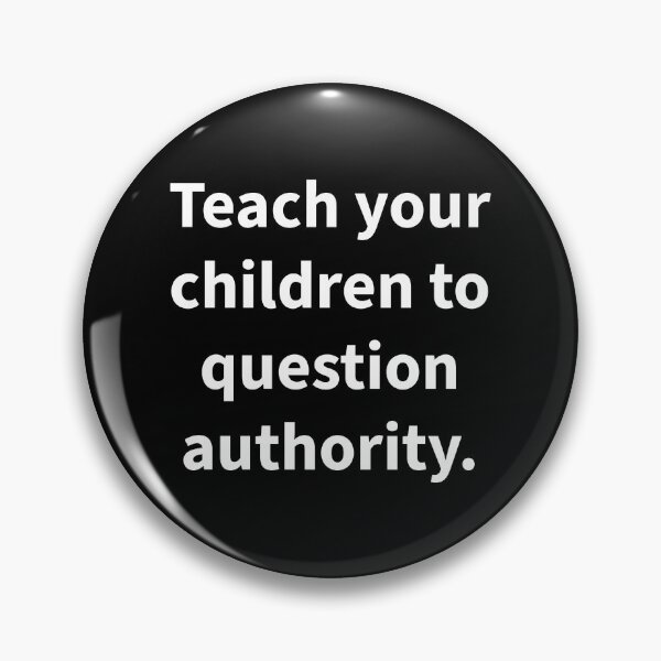 Item preview, Teach your children to question authority. designed and sold by Rachel the Artist .